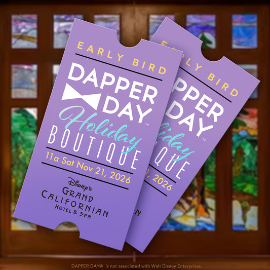 TICKET: Early Bird Entry DAPPER DAY® Boutique at Disney's Grand Californian Hotel, HOLIDAY 2026 Edition
