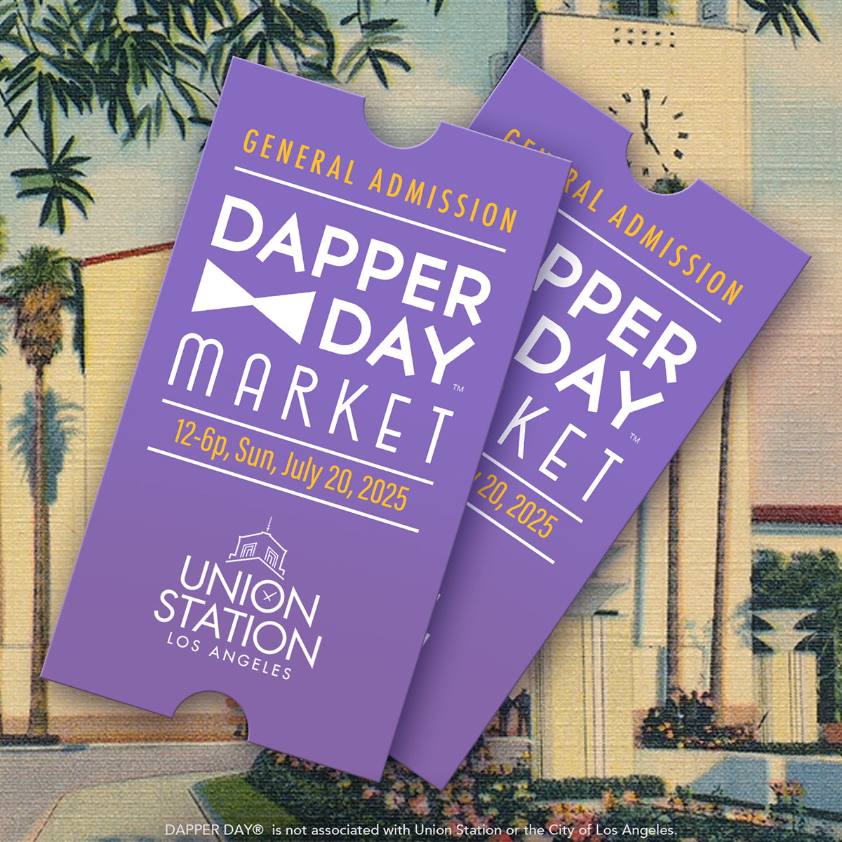 TICKET: DAPPER DAY® MARKET at Union Station L.A. July 20, 2025